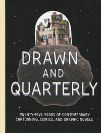 Cover Thumbnail for Drawn & Quarterly: Twenty-Five Years of Contemporary Cartooning, Comics, and Graphic Novels (Drawn & Quarterly, 2015 series) 
