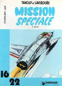 Cover Thumbnail for Collection 16/22 (Dargaud, 1977 series) #58 - Tanguy et Laverdure - Mission spéciale (2e partie)
