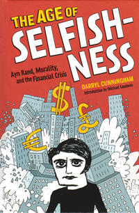 Cover Thumbnail for The Age of Selfishness: Ayn Rand, Morality, and the Financial Crisis (Harry N. Abrams, 2015 series) 