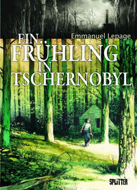 Cover Thumbnail for Ein Frühling in Tschernobyl (Splitter Verlag, 2013 series) 