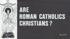 Cover Thumbnail for Are Roman Catholics Christians? (1985 series)  [Different print]