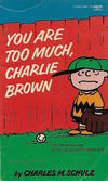 Cover for You Are Too Much, Charlie Brown (Crest Books, 1966 series) #2-3825-3
