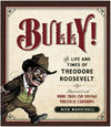 Cover for Bully! The Life and Times of Theodore Roosevelt (Regnery Publishing, Inc, 2011 series) 