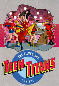 Cover Thumbnail for Teen Titans: The Silver Age Omnibus (DC, 2017 series) 