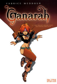 Cover Thumbnail for Ganarah (Splitter Verlag, 2007 series) #2 - Ein Palast, Bäume und blutrote Früchte