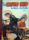 Cover for The Cisco Kid Comic Album (World Distributors, 1950 ? series) #1