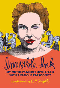Cover Thumbnail for Invisible Ink: My Mother's Secret Love Affair with a Famous Cartoonist (A Graphic Memoir) (Fantagraphics, 2015 series) 