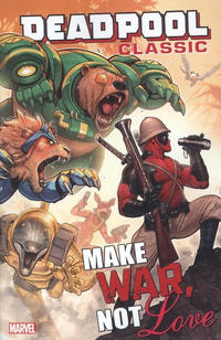 Cover Thumbnail for Deadpool Classic (Marvel, 2008 series) #19 - Make War not Love