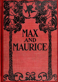 Cover Thumbnail for Max and Maurice, A Juvenile History in Seven Tricks (Little, Brown, 1899 series) 