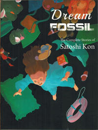 Cover Thumbnail for Dream Fossil: The Complete Stories of Satoshi Kon (Vertical, 2015 series) 