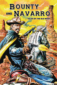 Cover Thumbnail for Bounty and Navarro: Tales of the Old West (Caliber Press, 2017 series) 