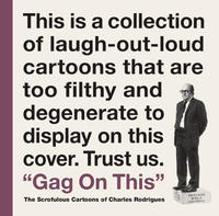 Cover Thumbnail for Gag On This: The Scrofulous Cartoons of Charles Rodrigues (Fantagraphics, 2015 series) 