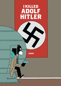 Cover Thumbnail for I Killed Adolf Hitler (Fantagraphics, 2017 series) 