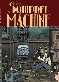 Cover Thumbnail for The Squirrel Machine (Fantagraphics, 2013 series) 
