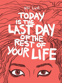 Cover Thumbnail for Today Is the Last Day of the Rest of Your Life (Fantagraphics, 2013 series) 