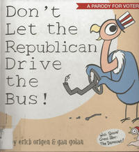 Cover Thumbnail for Don't Let the Republican Drive the Bus! (Ten Speed Press, 2012 series) 