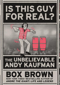 Cover Thumbnail for Is This Guy for Real? The Unbelievable Andy Kaufman (First Second, 2018 series) 