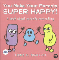 Cover Thumbnail for You Make Your Parents Super Happy!  A Book About Parents Separating (Jessica Kingsley Publishers, 2017 series) 