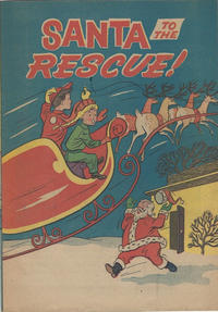 Cover Thumbnail for Santa to the Rescue! ([unknown US publisher], 1950 ? series) 