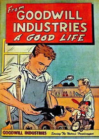 Cover Thumbnail for A Good Life (Goodwill Industries, 1951 series) 
