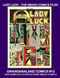 Cover Thumbnail for Gwandanaland Comics (Gwandanaland Comics, 2016 series) #12 - Lady Luck - The Smash Comics Files
