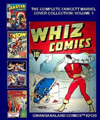 Cover Thumbnail for Gwandanaland Comics (Gwandanaland Comics, 2016 series) #2120 - The Complete Fawcett Marvel Cover Collection: Volume 1