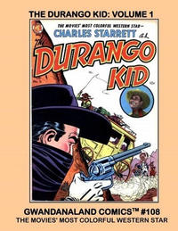 Cover Thumbnail for Gwandanaland Comics (Gwandanaland Comics, 2016 series) #108 - The Durango Kid Volume 1