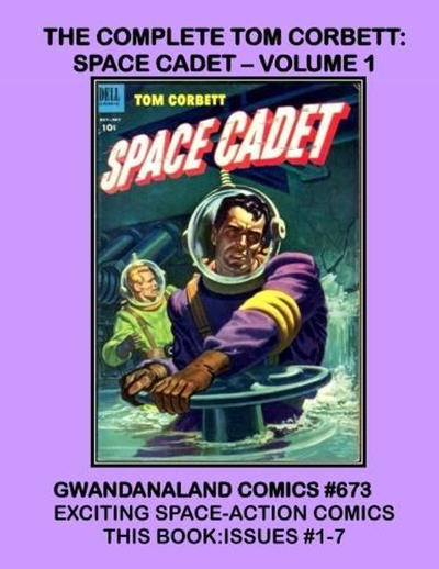 Cover for Gwandanaland Comics (Gwandanaland Comics, 2016 series) #673 - The Complete Tom Corbett: Space Cadet - Volume 1