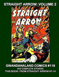 Cover Thumbnail for Gwandanaland Comics (Gwandanaland Comics, 2016 series) #119 - Straight Arrow: Volume 2