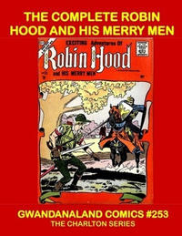 Cover Thumbnail for Gwandanaland Comics (Gwandanaland Comics, 2016 series) #253 - The Complete Robin Hood and His Merry Men