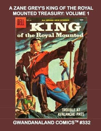 Cover Thumbnail for Gwandanaland Comics (Gwandanaland Comics, 2016 series) #332 - A Zane Grey's King of the Royal Mounted Treasury: Volume 1