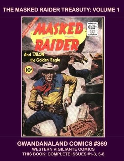 Cover for Gwandanaland Comics (Gwandanaland Comics, 2016 series) #369 - The Masked Raider Treasury Volume 1