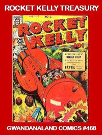 Cover Thumbnail for Gwandanaland Comics (Gwandanaland Comics, 2016 series) #468 - Rocket Kelly Treasury