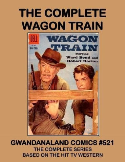 Cover for Gwandanaland Comics (Gwandanaland Comics, 2016 series) #521 - The Complete Wagon Train