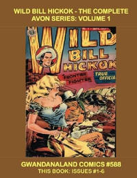 Cover Thumbnail for Gwandanaland Comics (Gwandanaland Comics, 2016 series) #588 - Wild Bill Hickok -- The Complete Avon Series: Volume 1