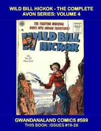 Cover Thumbnail for Gwandanaland Comics (Gwandanaland Comics, 2016 series) #599 - Wild Bill Hickok -- The Complete Avon Series: Volume 4