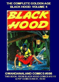 Cover Thumbnail for Gwandanaland Comics (Gwandanaland Comics, 2016 series) #598 - The Complete Golden Age Black Hood: Volume 4