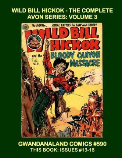 Cover for Gwandanaland Comics (Gwandanaland Comics, 2016 series) #590 - Wild Bill Hickok -- The Complete Avon Series: Volume 3