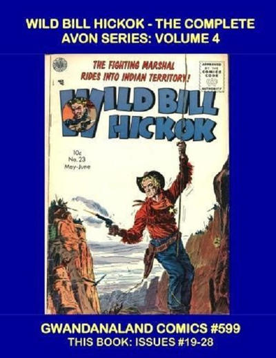 Cover for Gwandanaland Comics (Gwandanaland Comics, 2016 series) #599 - Wild Bill Hickok -- The Complete Avon Series: Volume 4