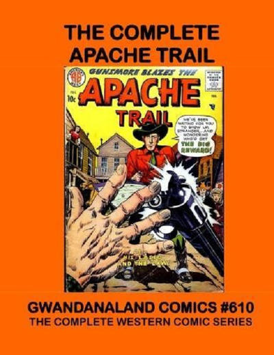 Cover for Gwandanaland Comics (Gwandanaland Comics, 2016 series) #610 - The Complete Apache Trail