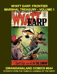 Cover Thumbnail for Gwandanaland Comics (Gwandanaland Comics, 2016 series) #644 - Wyatt Earp: Frontier Marshal Treasury - Volume 1