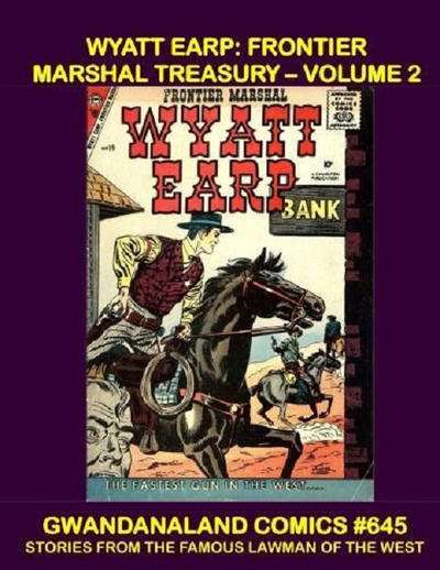 Cover for Gwandanaland Comics (Gwandanaland Comics, 2016 series) #645 - Wyatt Earp: Frontier Marshal Treasury - Volume 2
