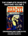Cover for Gwandanaland Comics (Gwandanaland Comics, 2016 series) #782 - The Complete Dead Eye Western: Volume 1