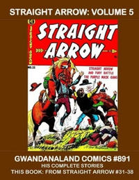 Cover Thumbnail for Gwandanaland Comics (Gwandanaland Comics, 2016 series) #891 - Straight Arrow: Volume 5