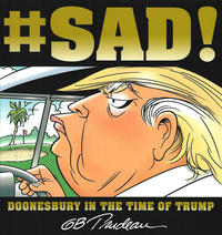Cover Thumbnail for #Sad!: Doonesbury in the Time of Trump (Andrews McMeel, 2018 series) 