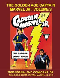 Cover Thumbnail for Gwandanaland Comics (Gwandanaland Comics, 2016 series) #1103 - The Golden Age Captain Marvel Jr.: Volume 3