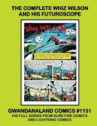 Cover Thumbnail for Gwandanaland Comics (Gwandanaland Comics, 2016 series) #1131 - The Complete Whiz Wilson and His Futuroscope