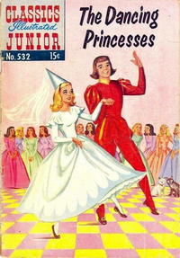 Cover Thumbnail for Classics Illustrated Junior (Gilberton, 1953 series) #532 - The Dancing Princesses