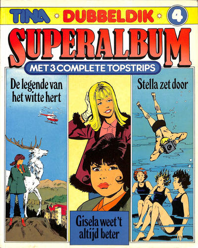 Cover for Tina Dubbeldik Superalbum (Oberon, 1981 series) #4 - De legende van het witte hert; Gisela weet 't altijd beter; Stella zet door
