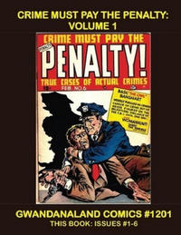 Cover Thumbnail for Gwandanaland Comics (Gwandanaland Comics, 2016 series) #1201 - Crime Must Pay the Penalty: Volume 1